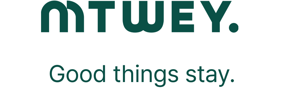 MTWEY. Good things stay.